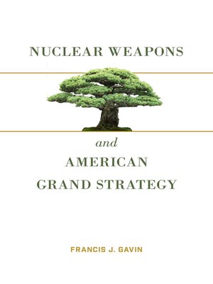 cover image of Nuclear Weapons and American Grand Strategy